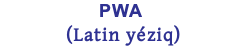 PWA (Latin yéziq)